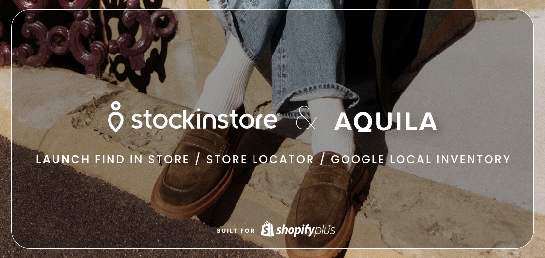 Aquila replatforms with stockinstore, featuring Find in Store, Store Locator and Google Business Profile integration for connected retail experiences